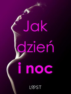 Jak dzień i noc – zbiór opowiadań erotycznych