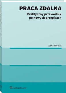 Praca zdalna. Praktyczny przewodnik po nowych przepisach